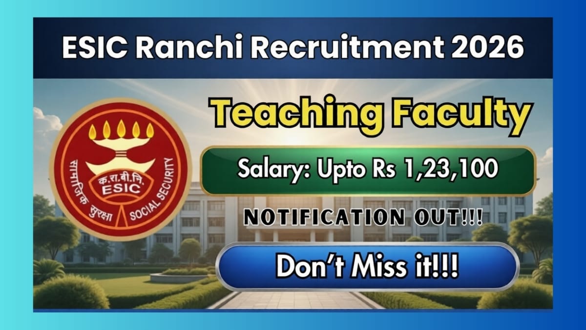 ESIC Ranchi Teaching Faculty Recruitment 2026