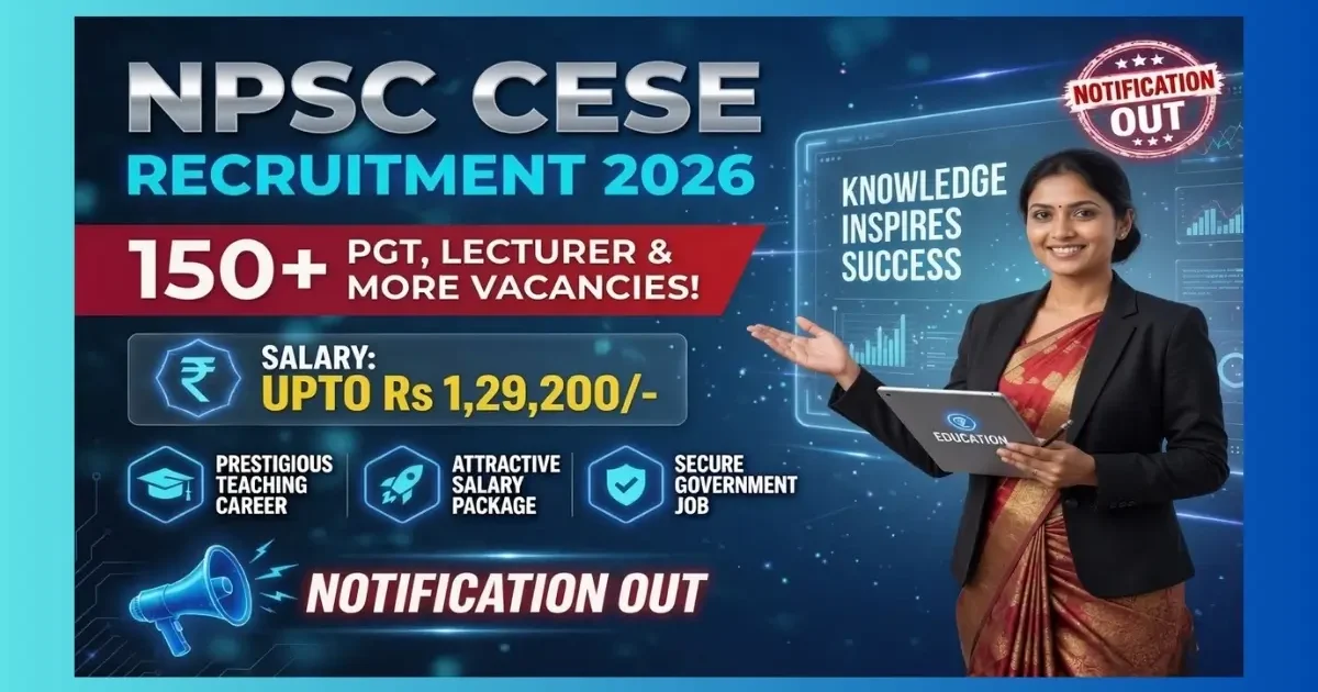 NPSC CESE Recruitment 2026 official notification for 178 Assistant Professor PGT Lecturer posts in Nagaland