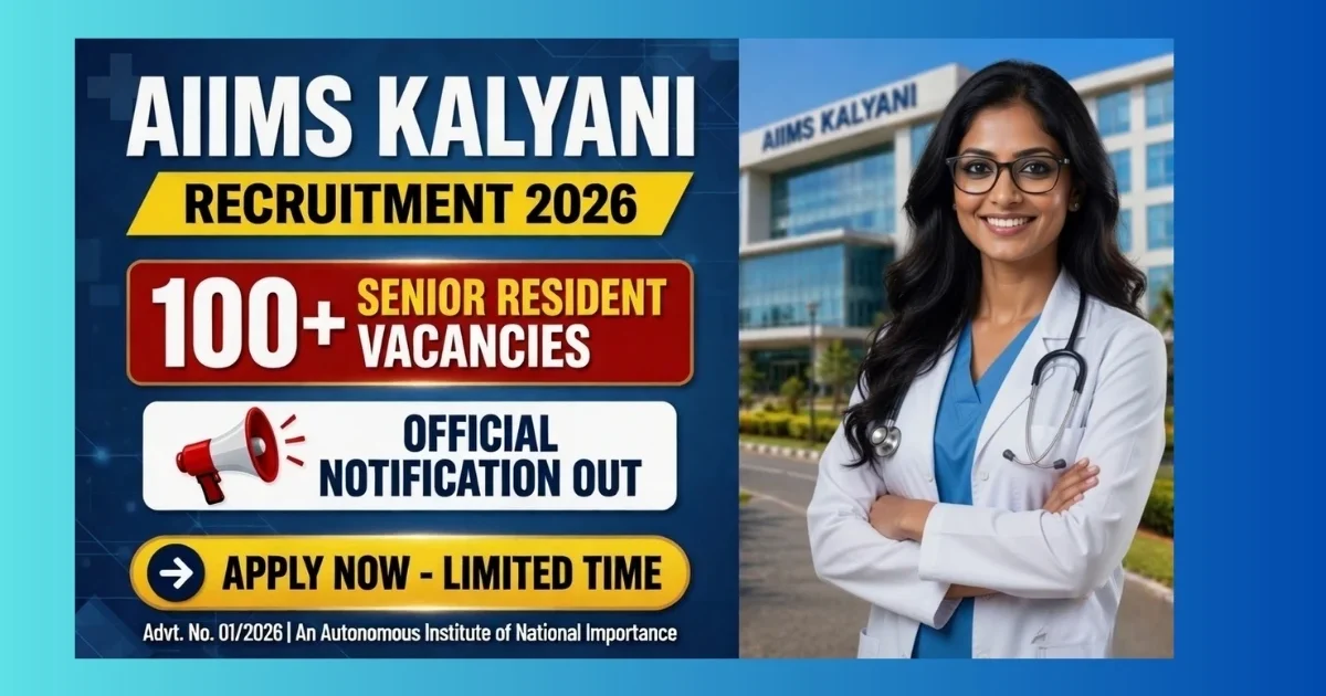 AIIMS Kalyani Senior Resident Recruitment 2026 official notification for 131 posts across 30 departments