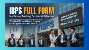 IBPS Full Form: What is IBPS and How It Powers Banking Recruitment in India