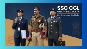 SSC CGL Uniformed Posts: Complete List with Dress Codes, Duties and Ground Reality