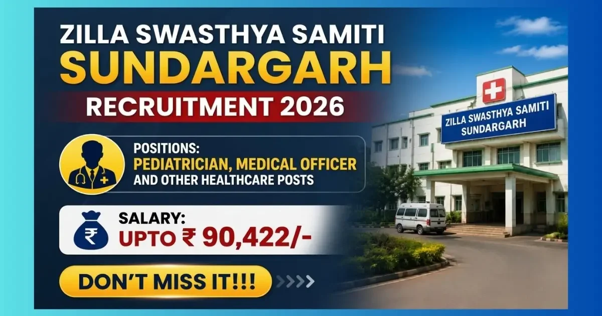 Zilla Swasthya Samiti Sundargarh Recruitment 2026 official walk-in for 47 Medical Officer and Pediatrician posts under NHM