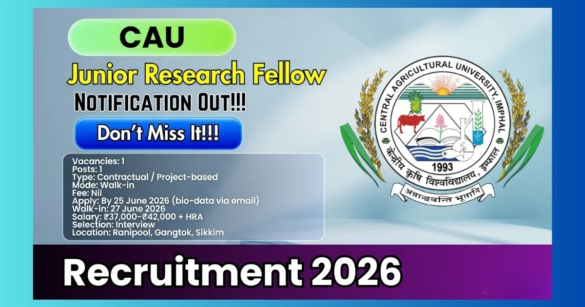 CAU Sikkim JRF Recruitment 2026 walk-in for 1 Junior Research Fellow post at Ranipool Gangtok