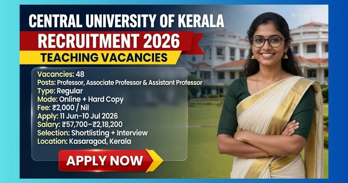 Central University of Kerala Kasaragod Teaching Recruitment 2026 for 48 Professor Associate and Assistant Professor posts