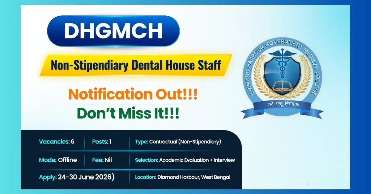 DHGMCH Diamond Harbour Non-Stipendiary Dental House Staff Recruitment 2026 for 6 posts offline apply