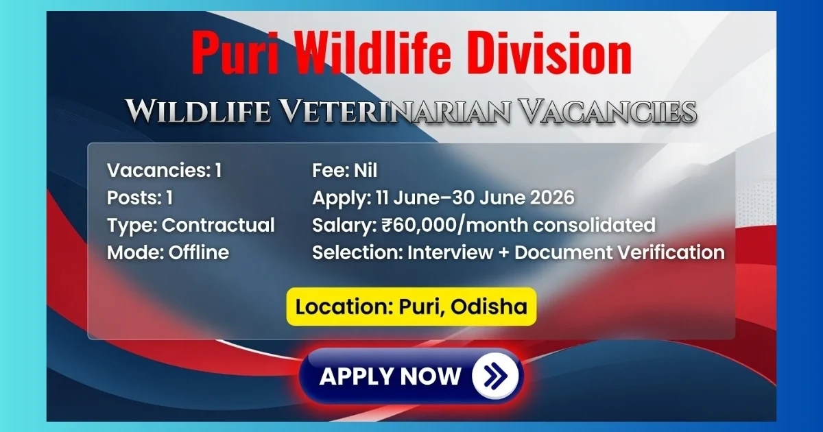 Puri Wildlife Division Wildlife Veterinarian Recruitment 2026 official notification for 1 post in Odisha