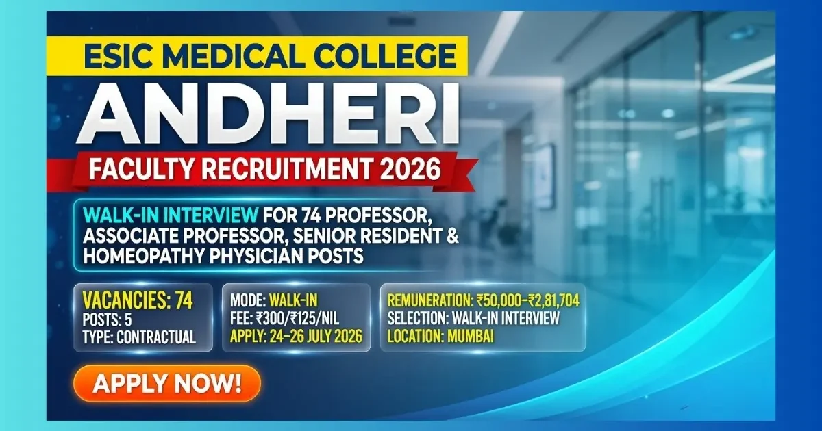 ESIC Medical College Andheri Faculty Recruitment 2026 walk-in for 74 Professor and Resident posts