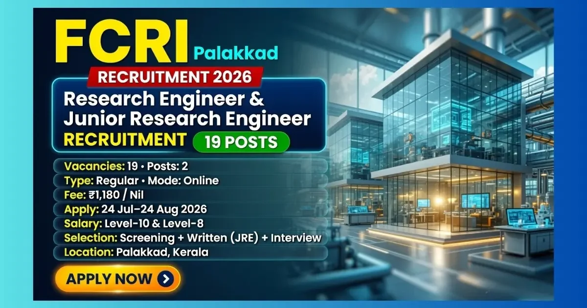 FCRI Palakkad Research Engineer and Junior Research Engineer Recruitment 2026 for 19 posts