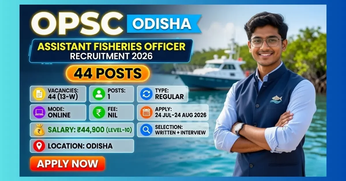 OPSC Assistant Fisheries Officer Recruitment 2026 for 44 SC ST posts in Odisha