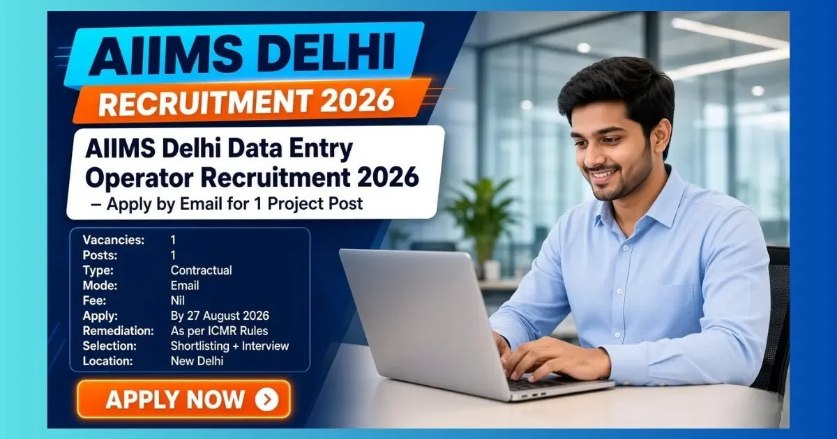 AIIMS Delhi Data Entry Operator Recruitment 2026 official notification for 1 project post
