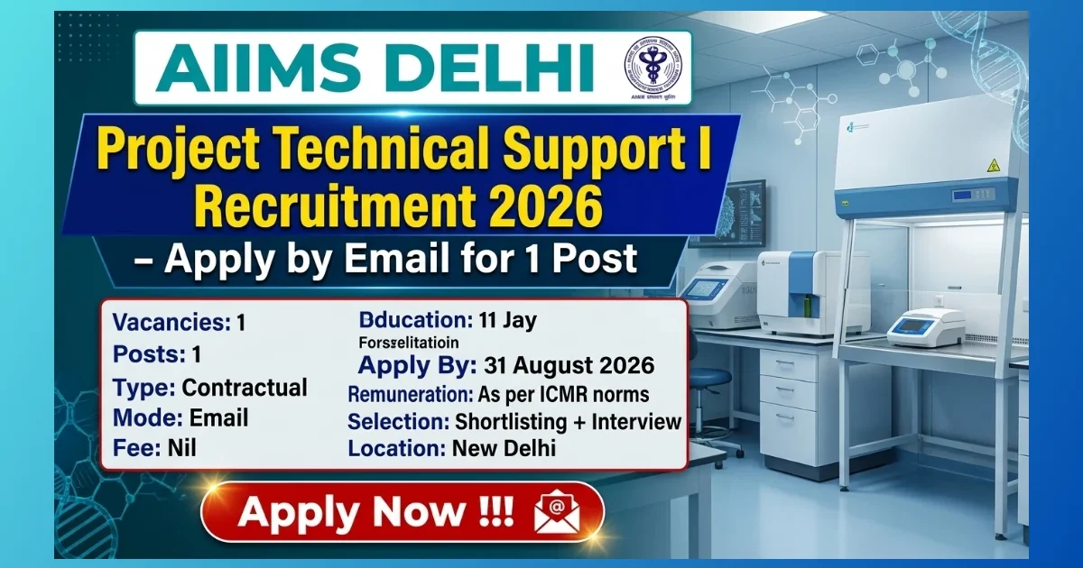 AIIMS Delhi Project Technical Support I Recruitment 2026 for 1 contractual post