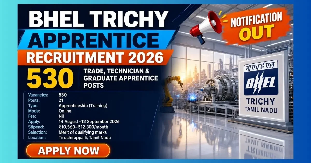 BHEL Trichy Apprentice Recruitment 2026 official notification for 530 Trade Technician Graduate posts