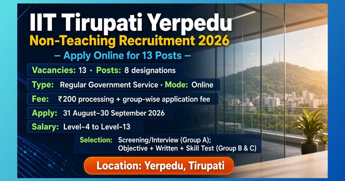 IIT Tirupati Yerpedu non-teaching recruitment 2026 for 13 staff posts