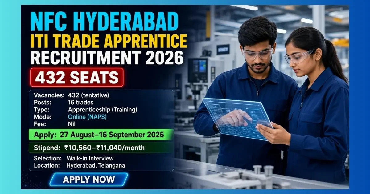 NFC Hyderabad ITI Trade Apprentice Recruitment 2026 notification for 432 seats