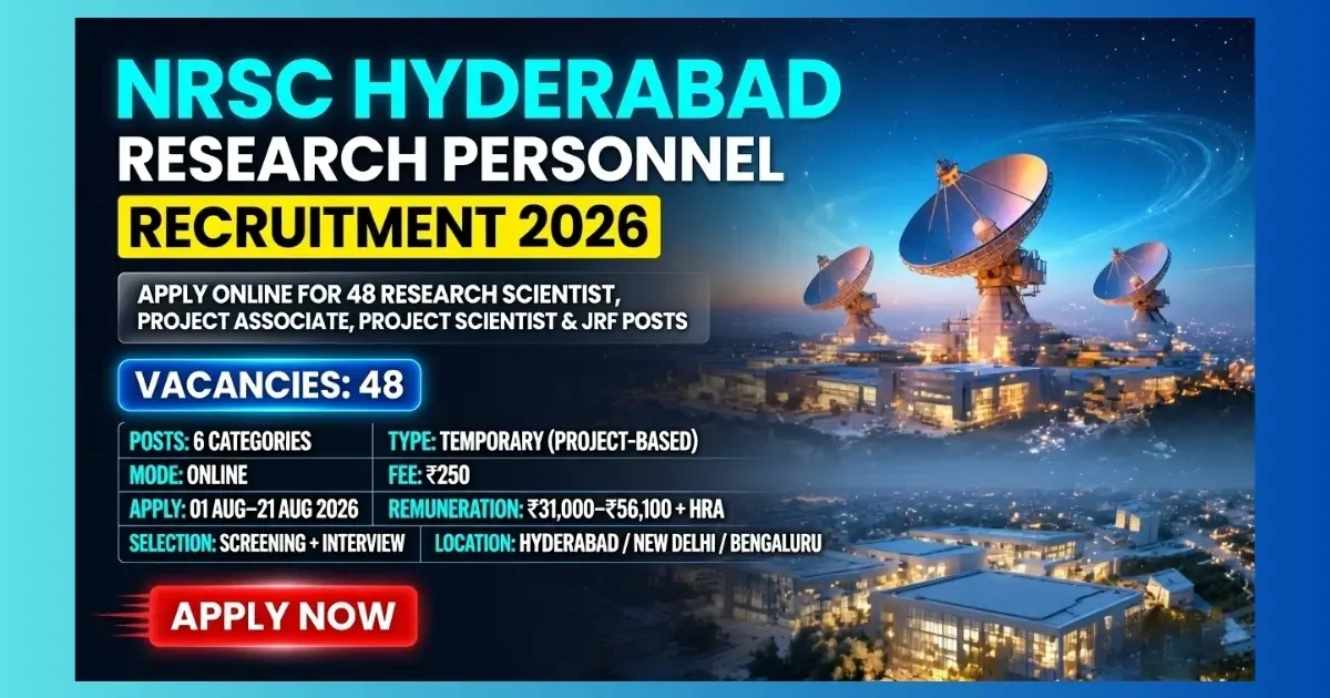 NRSC Hyderabad Research Personnel Recruitment 2026 for 48 Research Scientist JRF and Project Associate posts