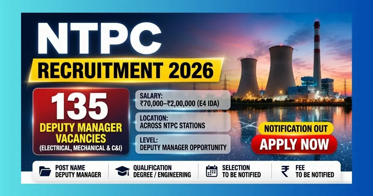NTPC Deputy Manager Recruitment 2026 short notice for 135 Electrical Mechanical C&I posts