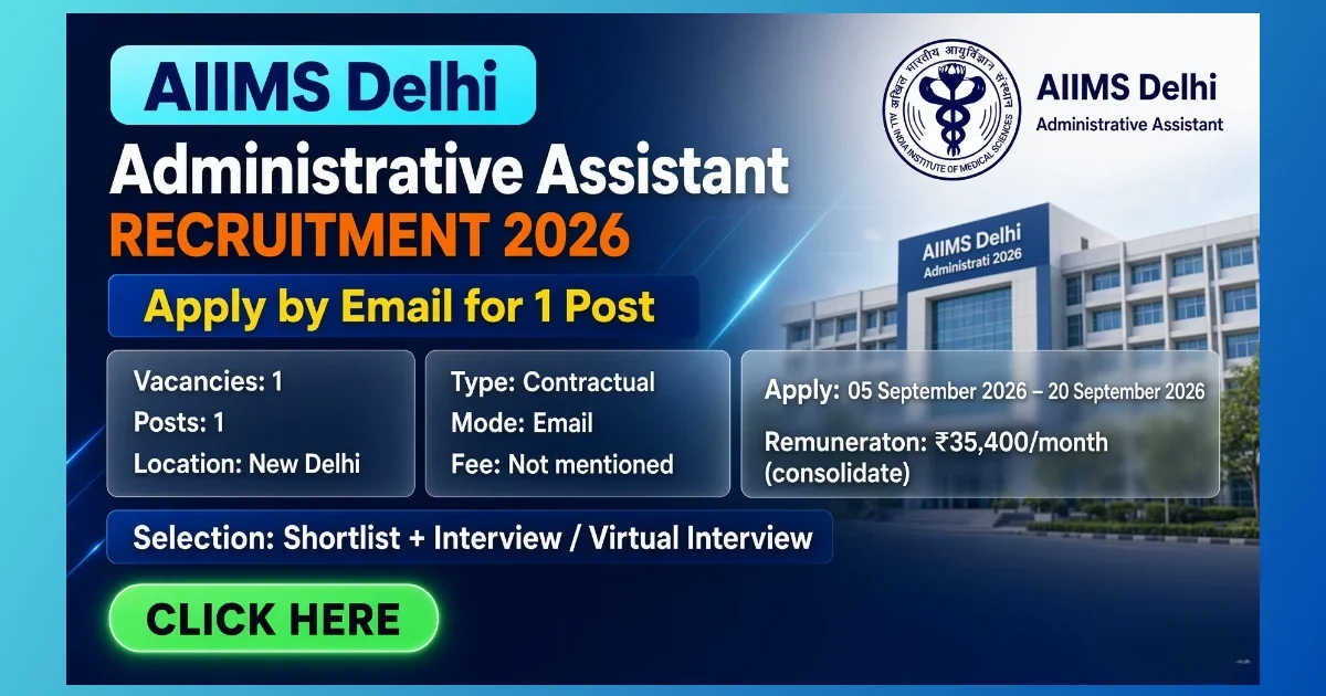 AIIMS Delhi Administrative Assistant Recruitment 2026 notice for 1 project post