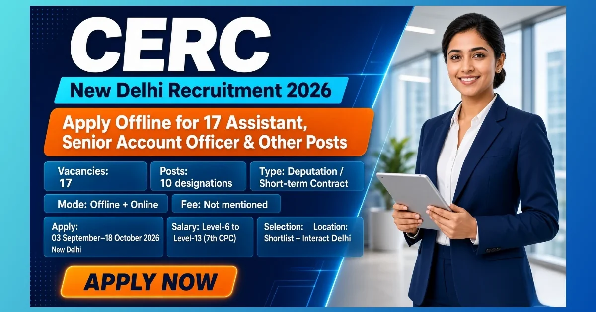 CERC New Delhi Assistant Recruitment 2026 notice for 17 deputation posts