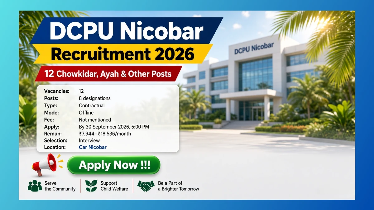 DCPU Nicobar Chowkidar and Ayah recruitment 2026 notice for 12 Mission Vatsalya postsDCPU Nicobar Chowkidar and Ayah recruitment 2026 notice for 12 Mission Vatsalya posts
