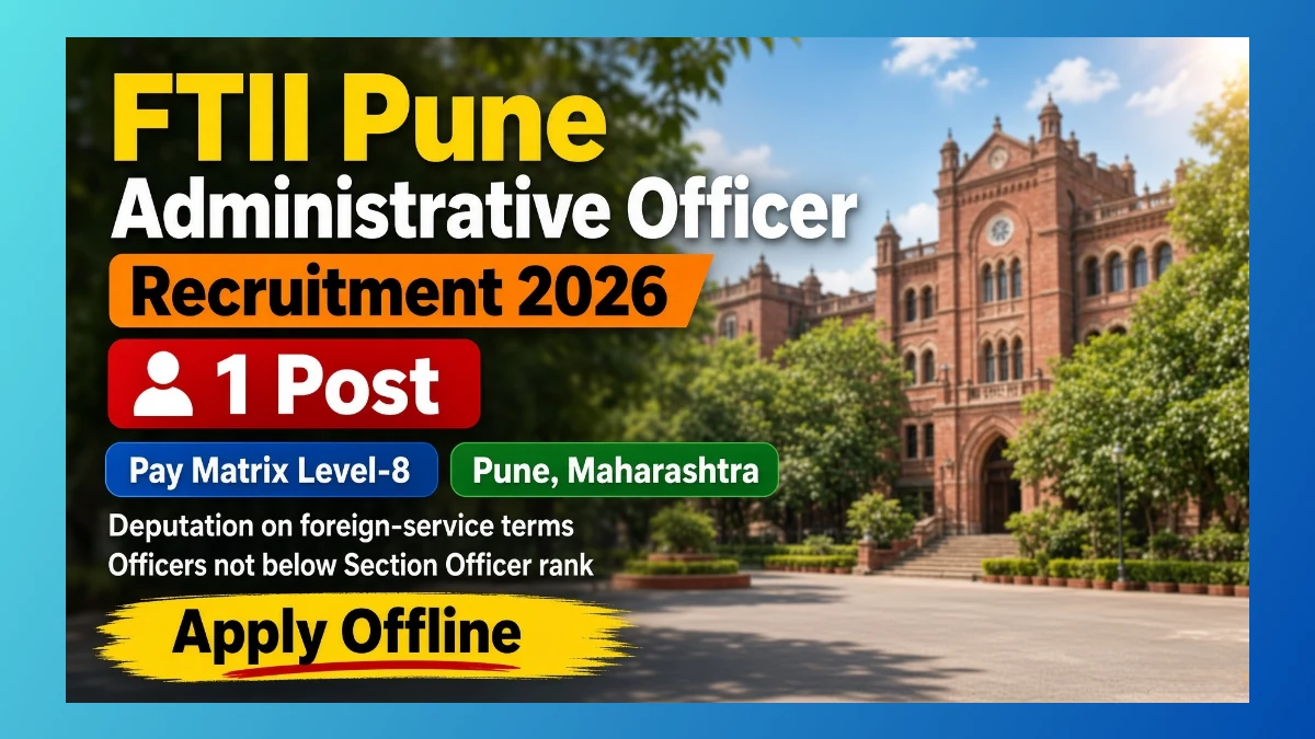 FTII Pune Administrative Officer Recruitment 2026 notice for 1 Level-8 deputation post