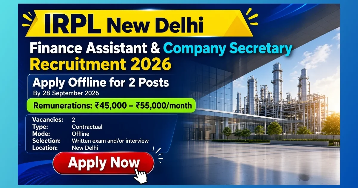 IRPL New Delhi Finance Assistant and Company Secretary Recruitment 2026 notification