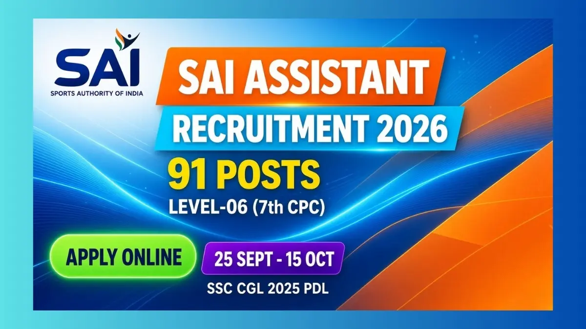 SAI Assistant Recruitment 2026 notice for 91 Level-6 posts via CGL PDL