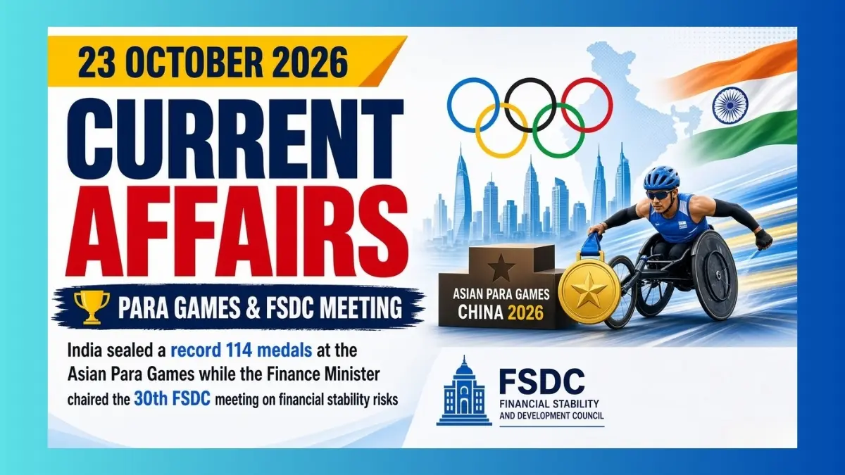 23 October 2026 current affairs: India ends Asian Para Games with record 114 medals; FSDC reviews AI and geopolitical risks
