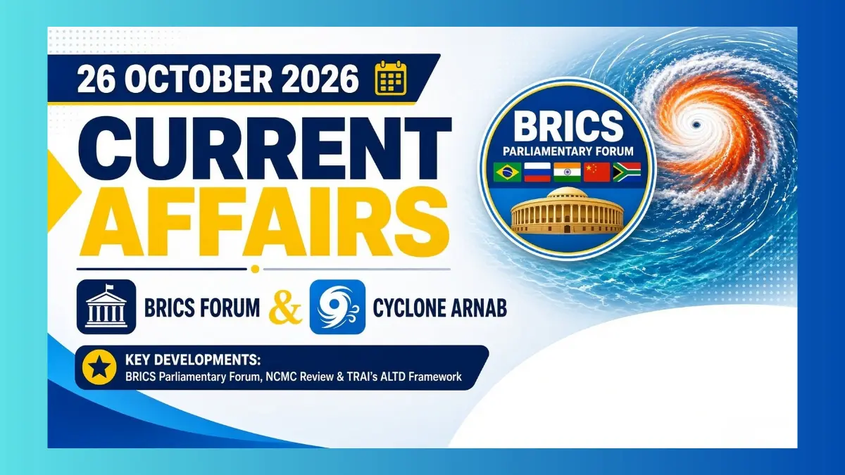 26 October 2026 current affairs: 12th BRICS Parliamentary Forum inaugurated; NCMC reviews Cyclone Arnab preparedness