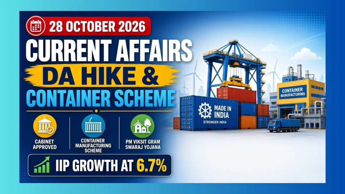 28 October 2026 current affairs: Cabinet approves 3% DA hike to 63% and Rs 10,000 crore Container Manufacturing Scheme