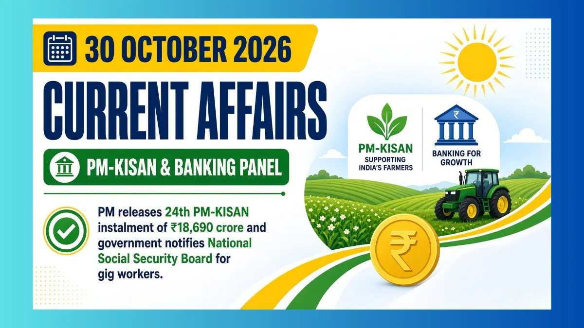 30 October 2026 current affairs: PM releases 24th PM-KISAN instalment of over ₹18,690 crore to 9.34 crore farmers.