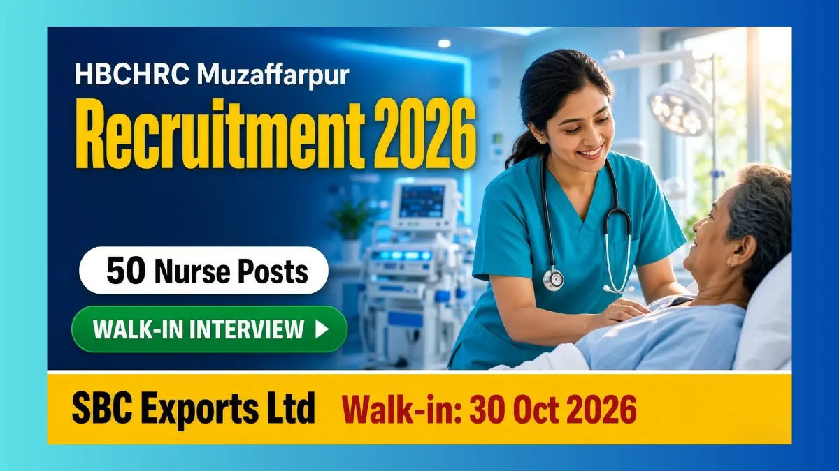 HBCHRC Muzaffarpur Nurse Recruitment 2026 walk-in for 50 posts