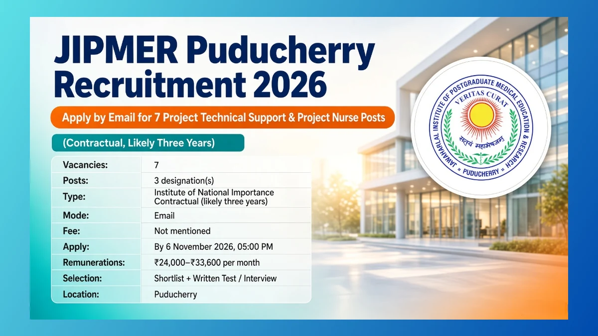JIPMER Puducherry recruitment 2026 for 7 project technical support and project nurse posts
