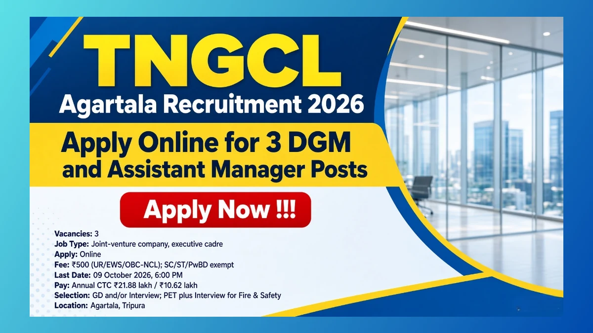 TNGCL Agartala DGM and Assistant Manager Recruitment 2026 for 3 executive posts